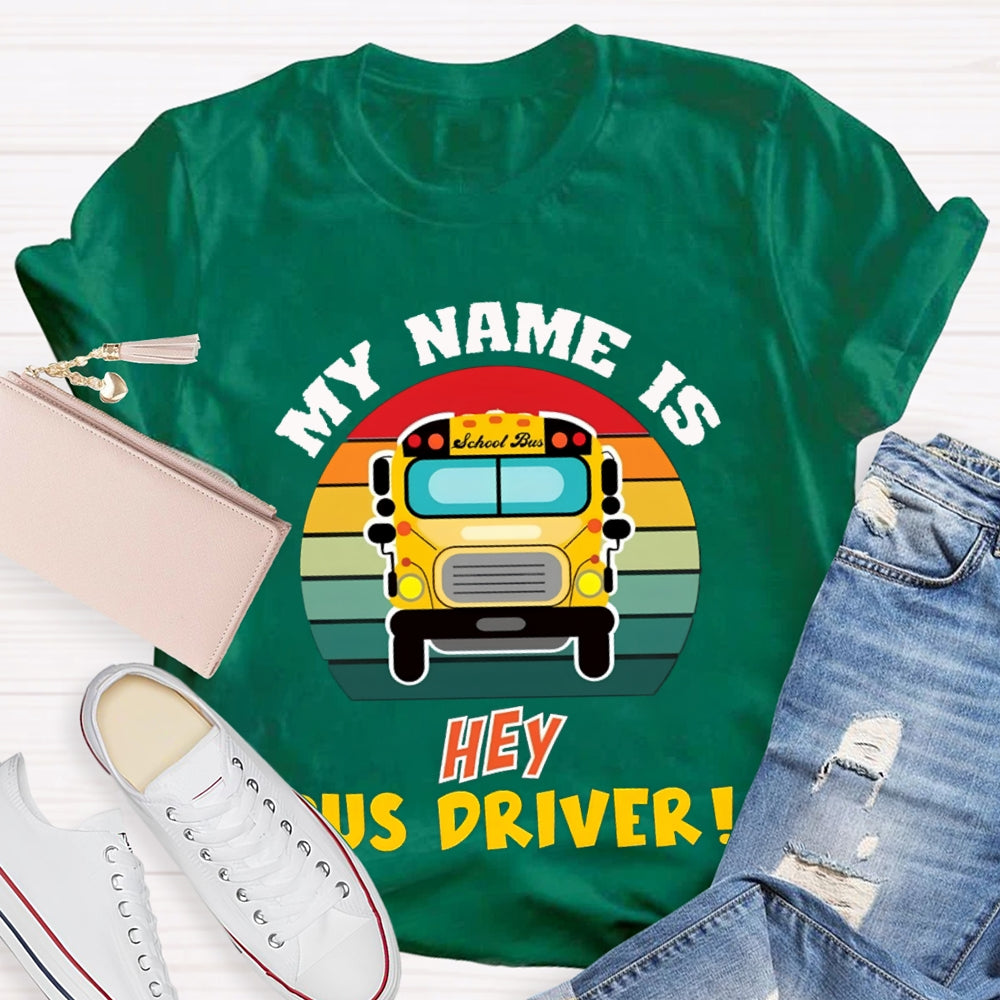 My Name Is School Bus Driver T-shirt