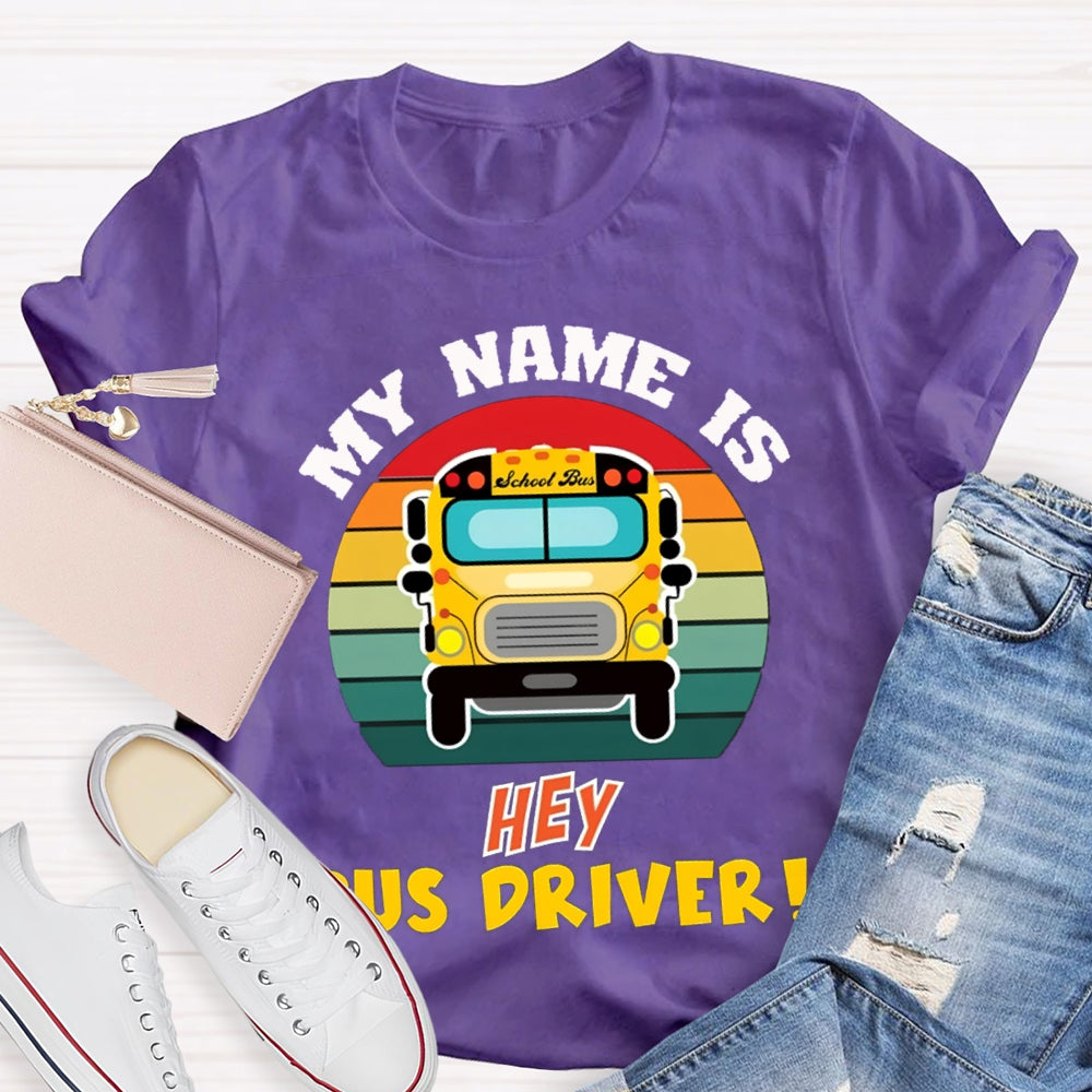 My Name Is School Bus Driver T-shirt