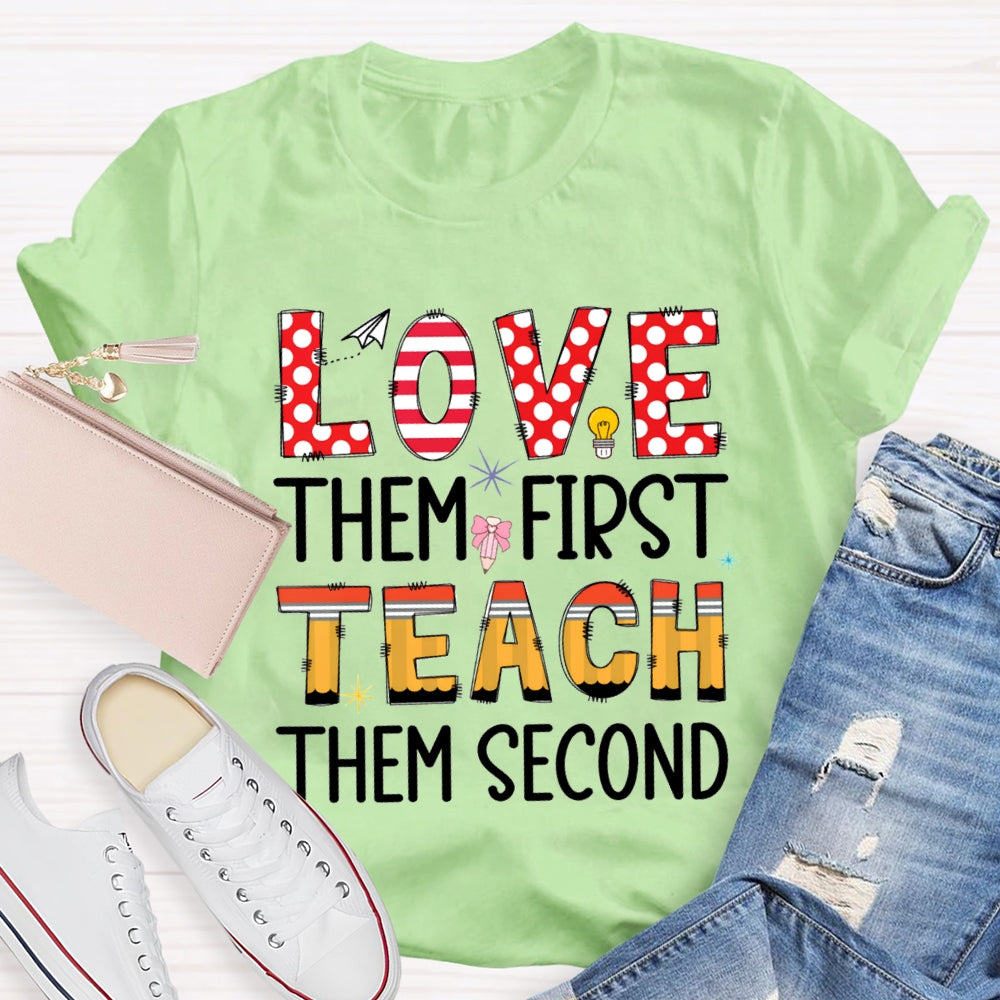 Love Them First Teach Them Second T-shirt