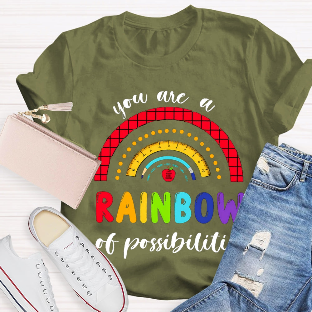 You Are Rainbow Of Possibilities T-shirt