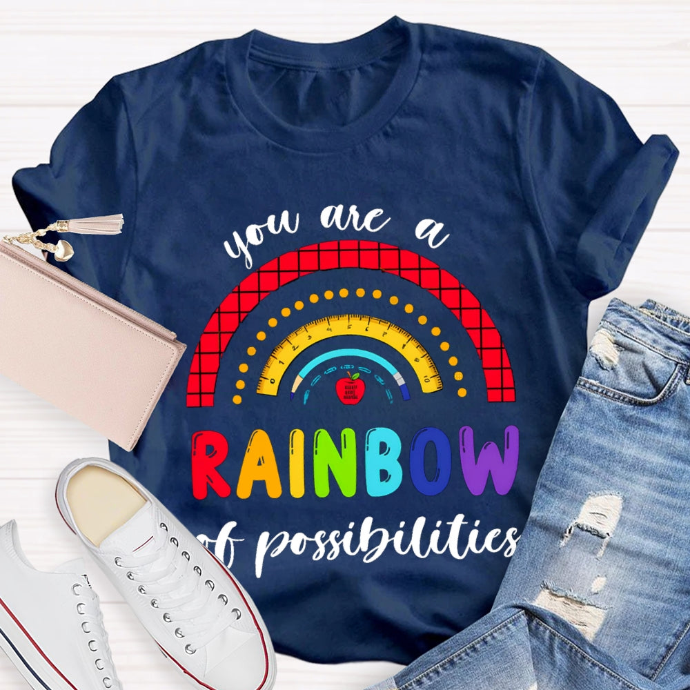 You Are Rainbow Of Possibilities T-shirt