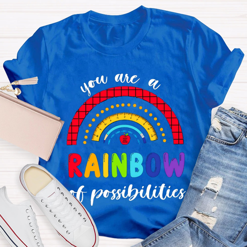 You Are Rainbow Of Possibilities T-shirt