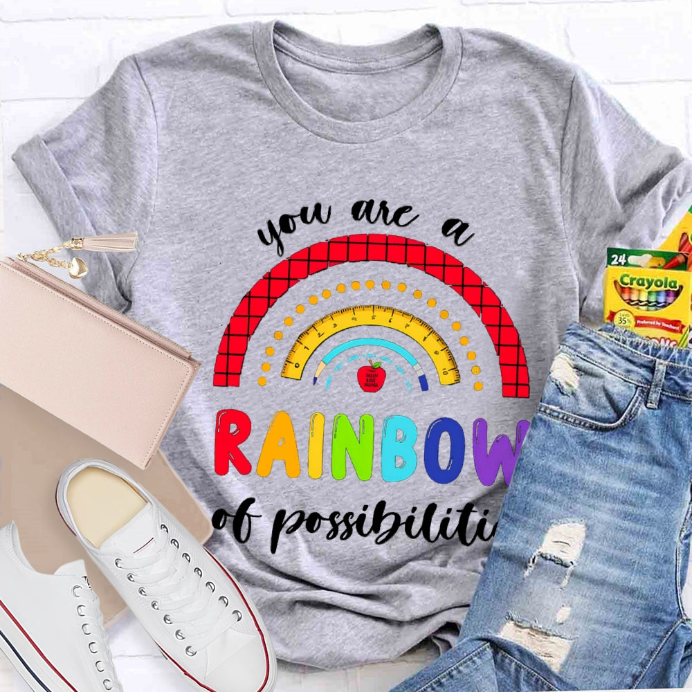 You Are Rainbow Of Possibilities T-shirt