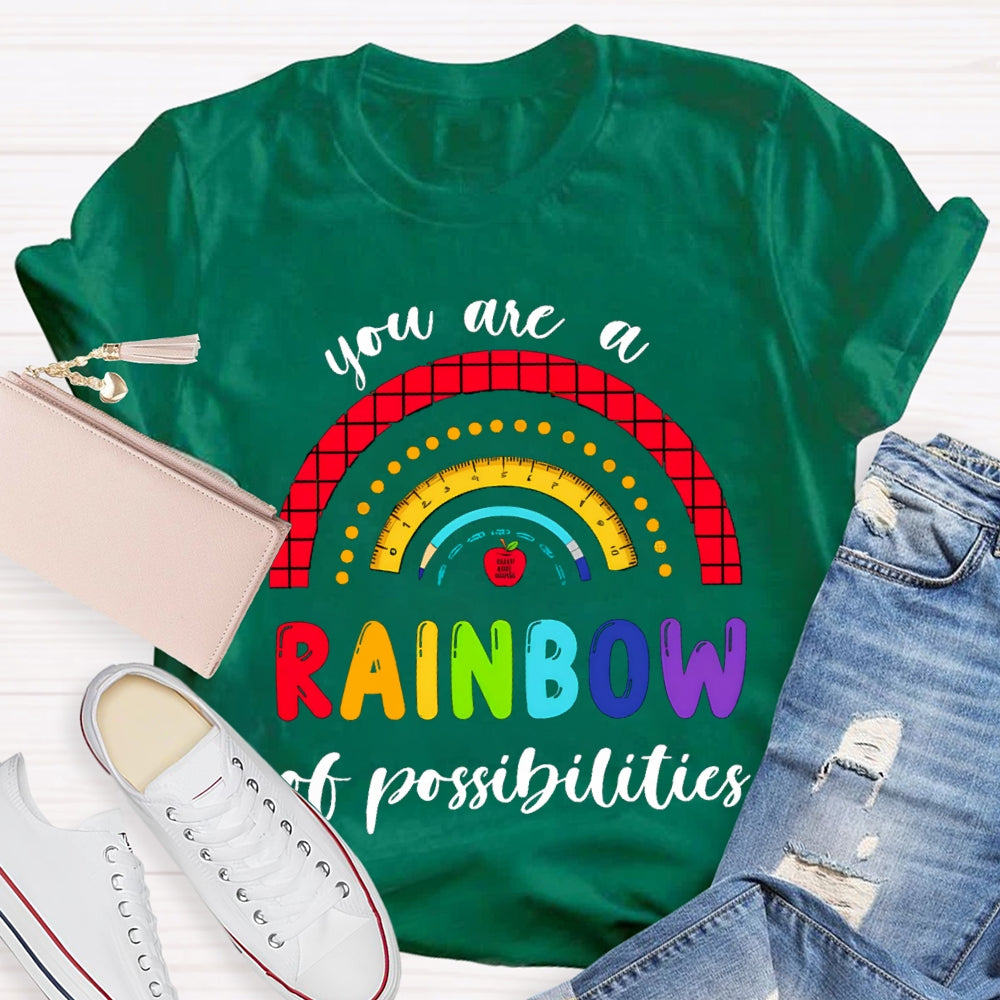 You Are Rainbow Of Possibilities T-shirt