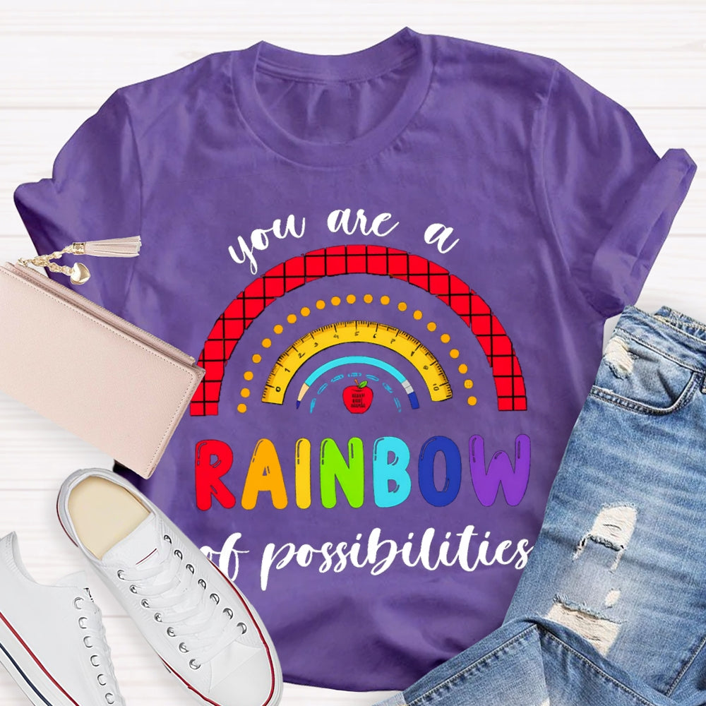 You Are Rainbow Of Possibilities T-shirt