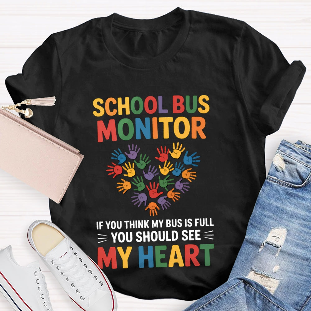School Bus Monitor If You Think My Bus Full You Should See My Heart T-Shirt
