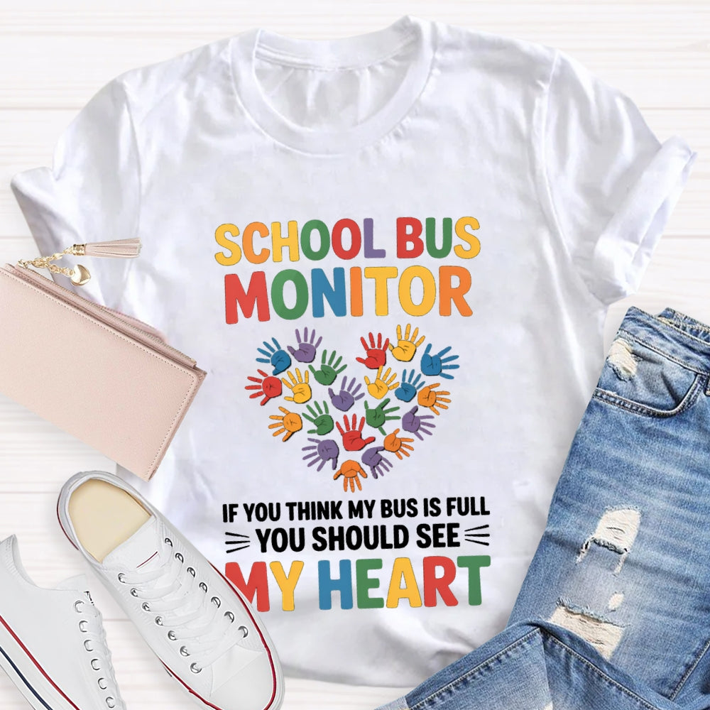 School Bus Monitor If You Think My Bus Full You Should See My Heart T-Shirt