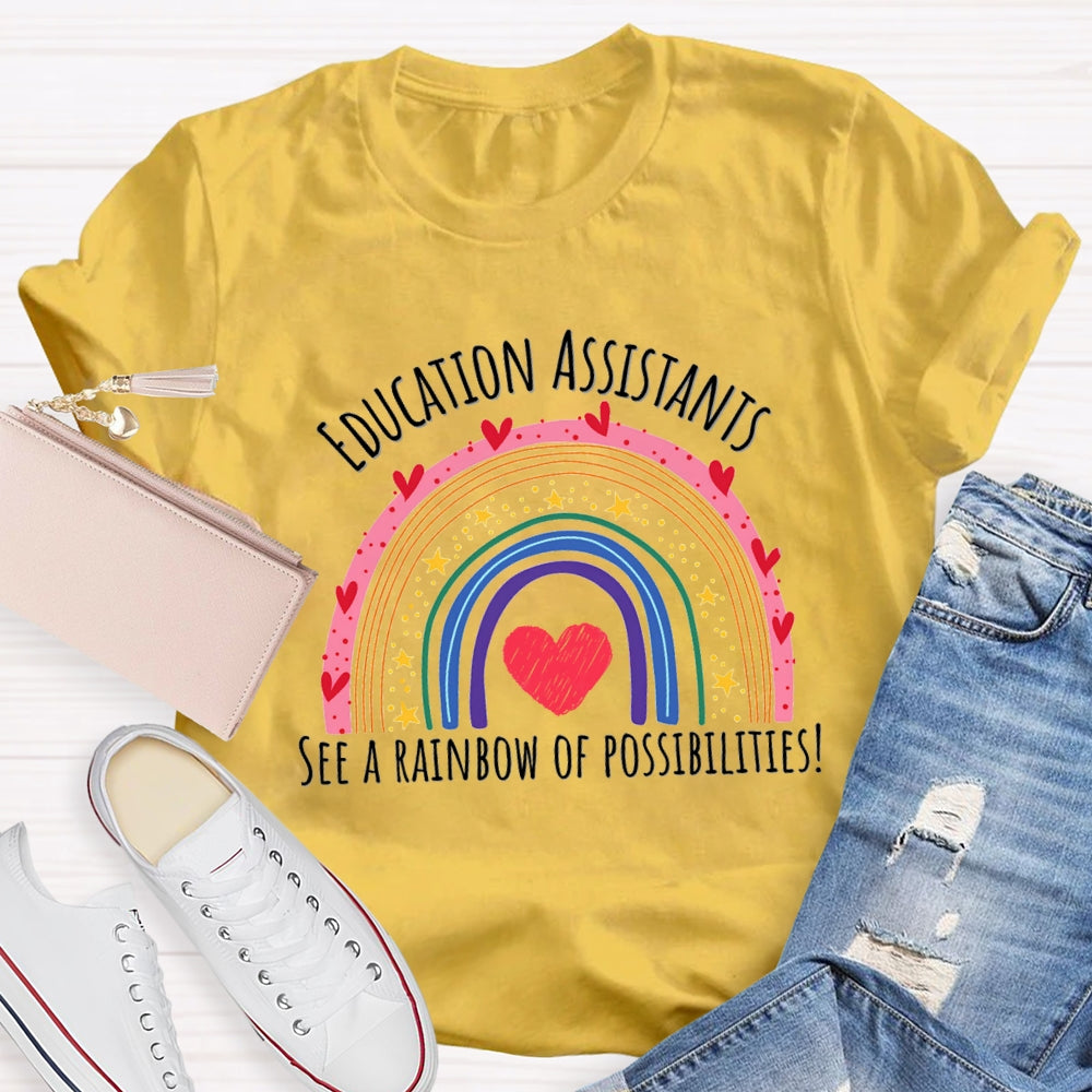 Education Assistant See A Rainbow Of Possibilities T-Shirt