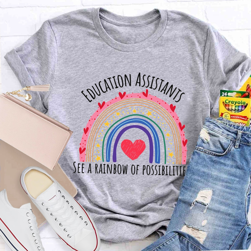 Education Assistant See A Rainbow Of Possibilities T-Shirt