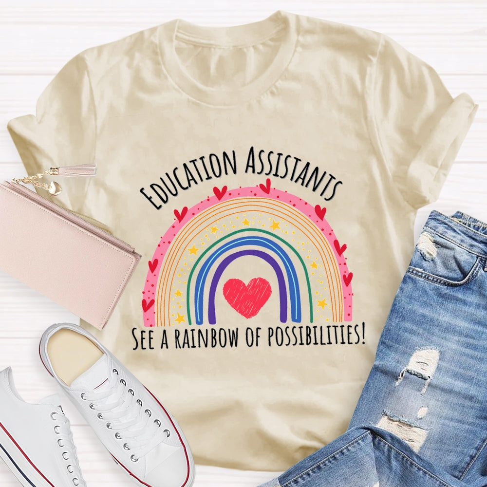 Education Assistant See A Rainbow Of Possibilities T-Shirt