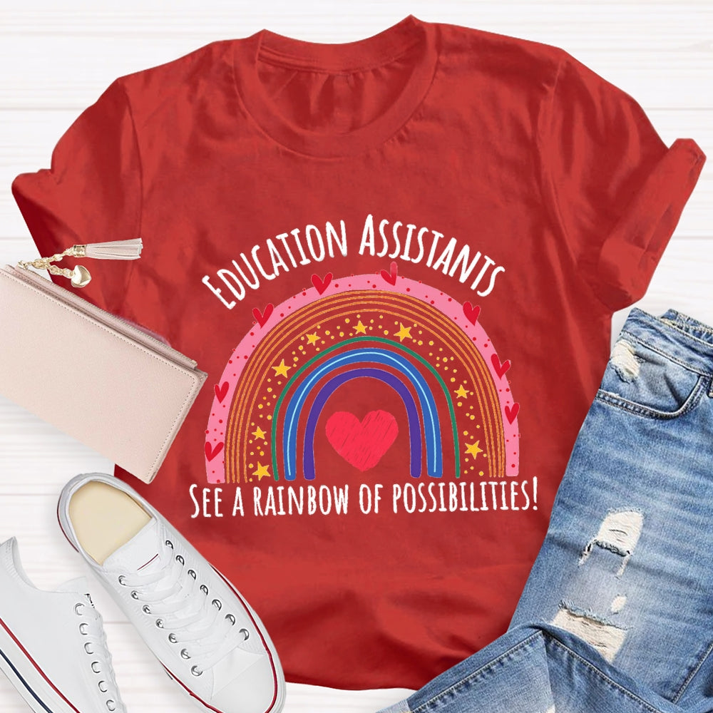 Education Assistant See A Rainbow Of Possibilities T-Shirt