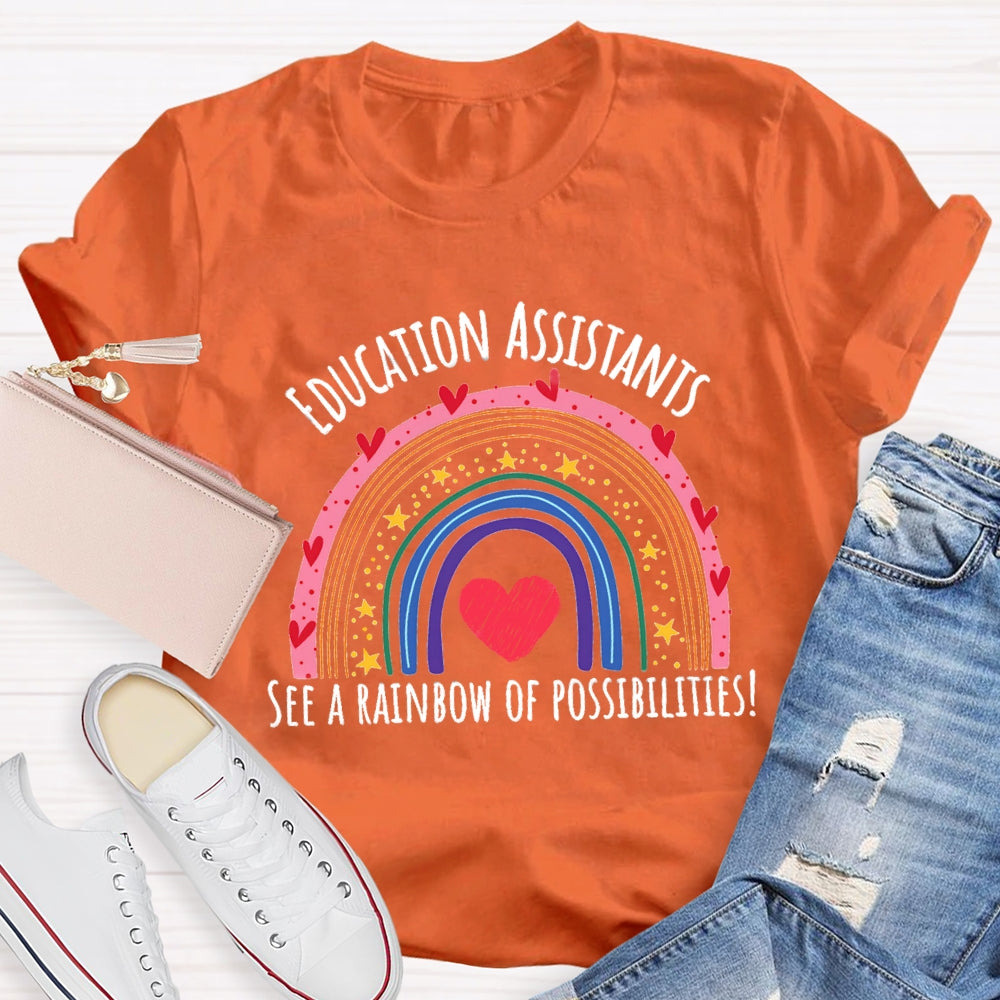 Education Assistant See A Rainbow Of Possibilities T-Shirt