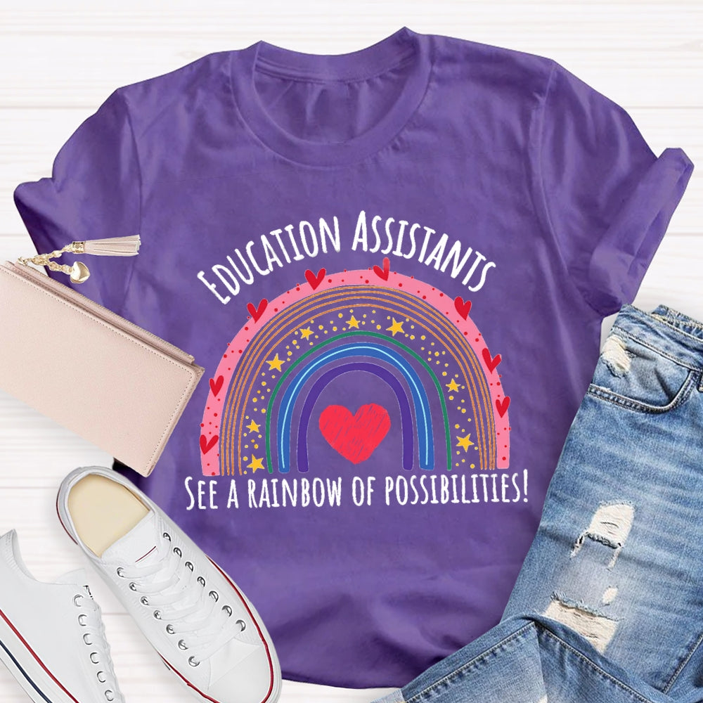 Education Assistant See A Rainbow Of Possibilities T-Shirt