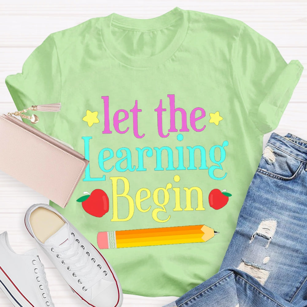 Let The Learning Begin T-Shirt