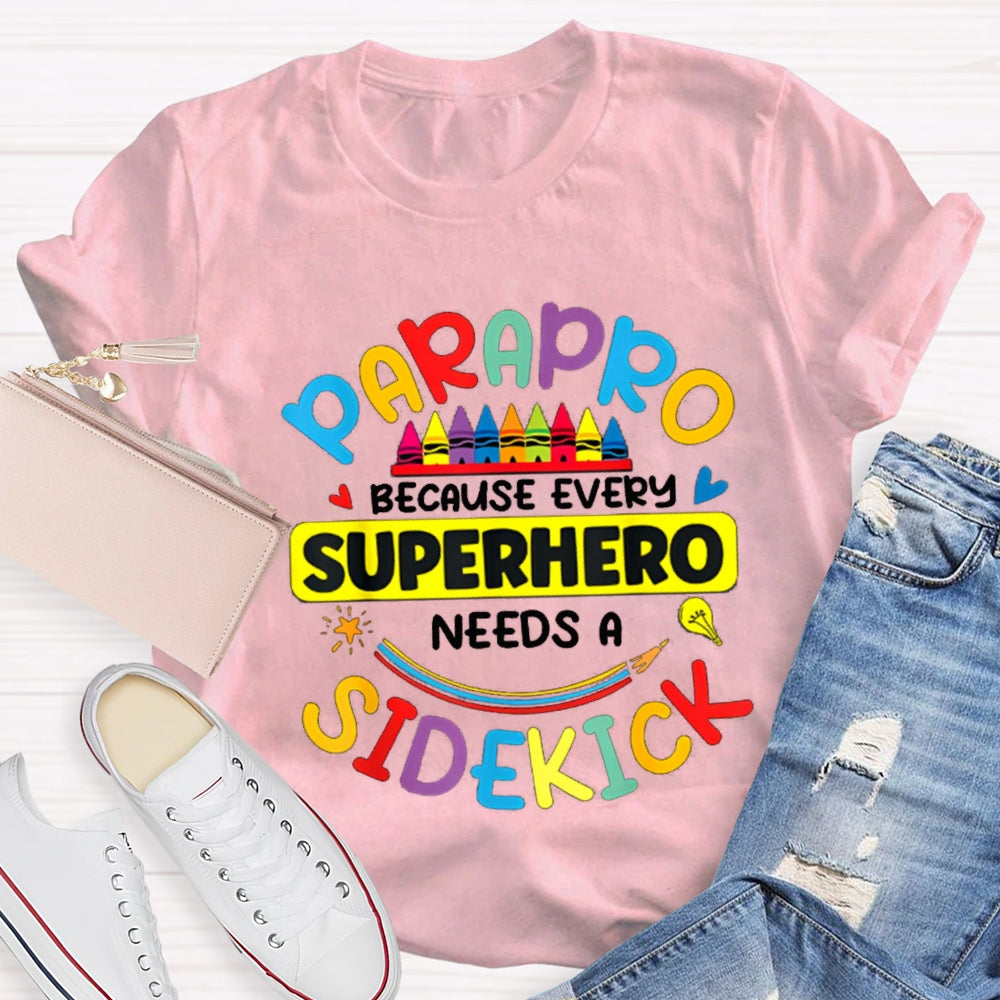 Parapro Because Every Superhero Needs A Sidekick T-shirt