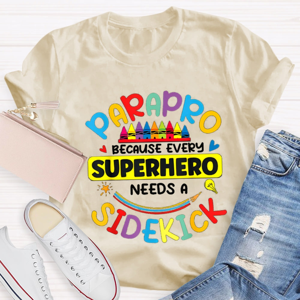 Parapro Because Every Superhero Needs A Sidekick T-shirt