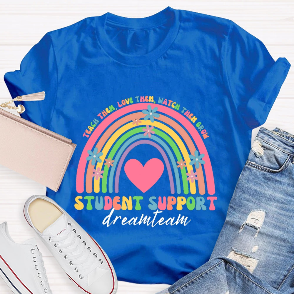 Teach Them Teach Love Watch Them Student Support Dream Team T-shirt