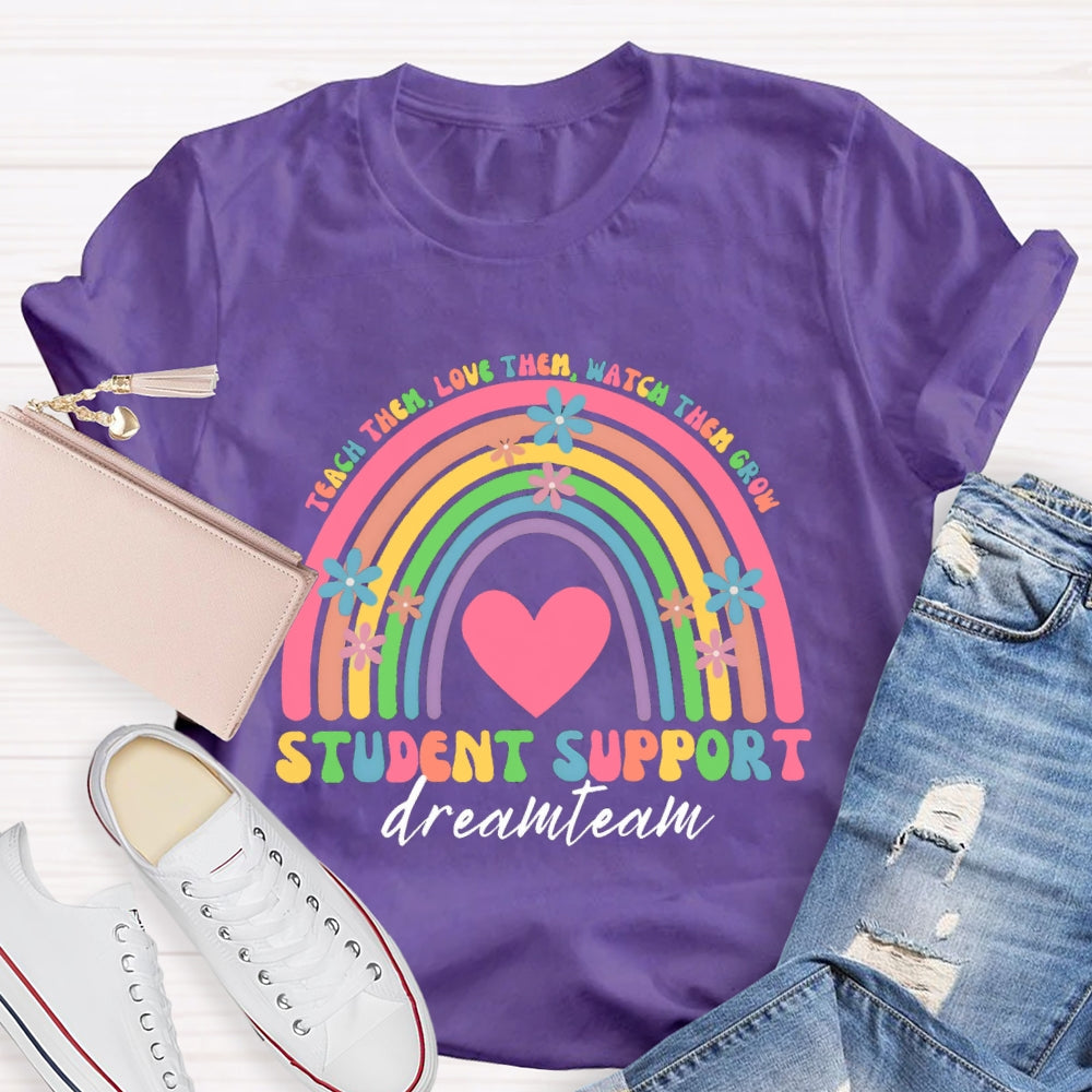 Teach Them Teach Love Watch Them Student Support Dream Team T-shirt