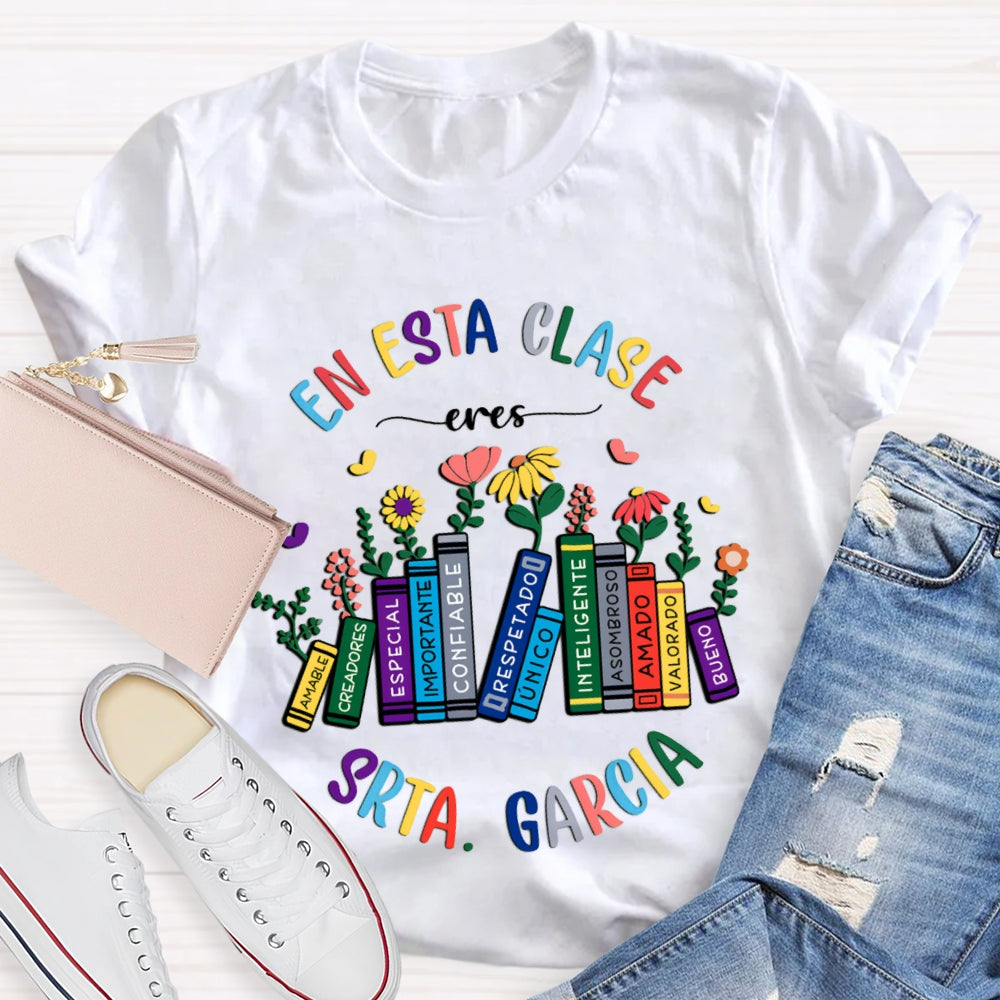 Personalized Name En Esta Clase Eres Bilingual Teacher T-shirt