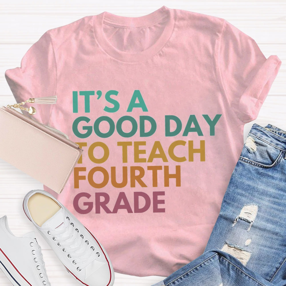 Personalized Grade It'S A Good Day To Teach Fourth Grade T-shirt