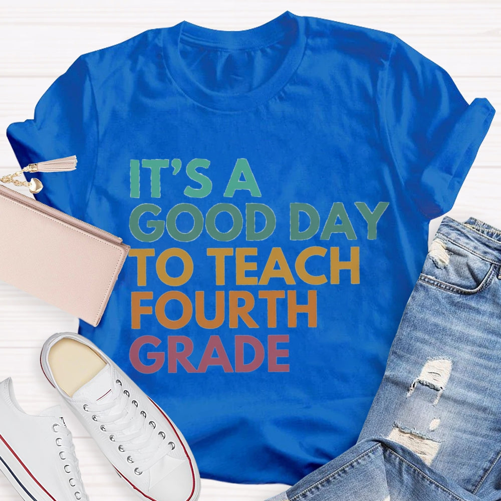 Personalized Grade It'S A Good Day To Teach Fourth Grade T-shirt