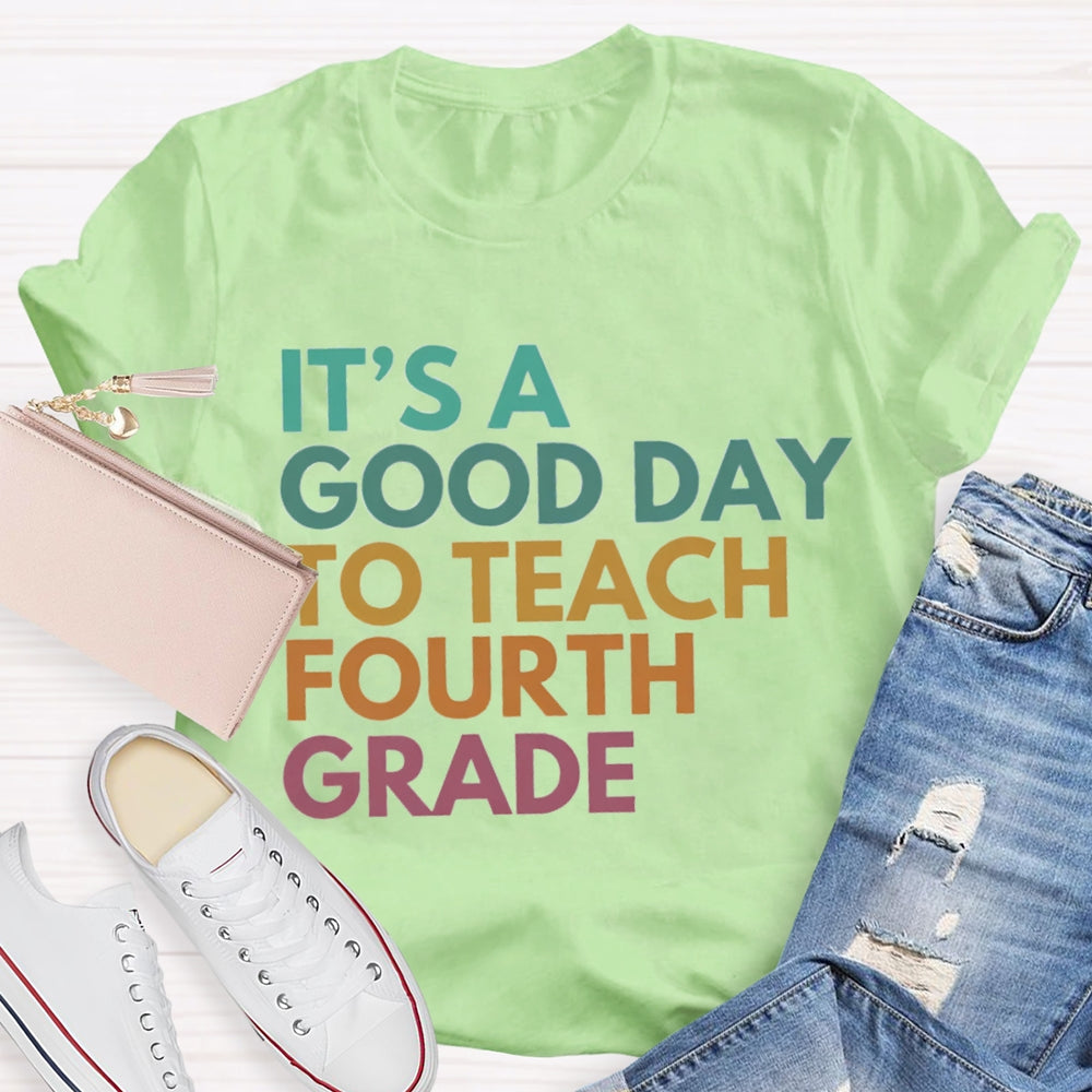 Personalized Grade It'S A Good Day To Teach Fourth Grade T-shirt