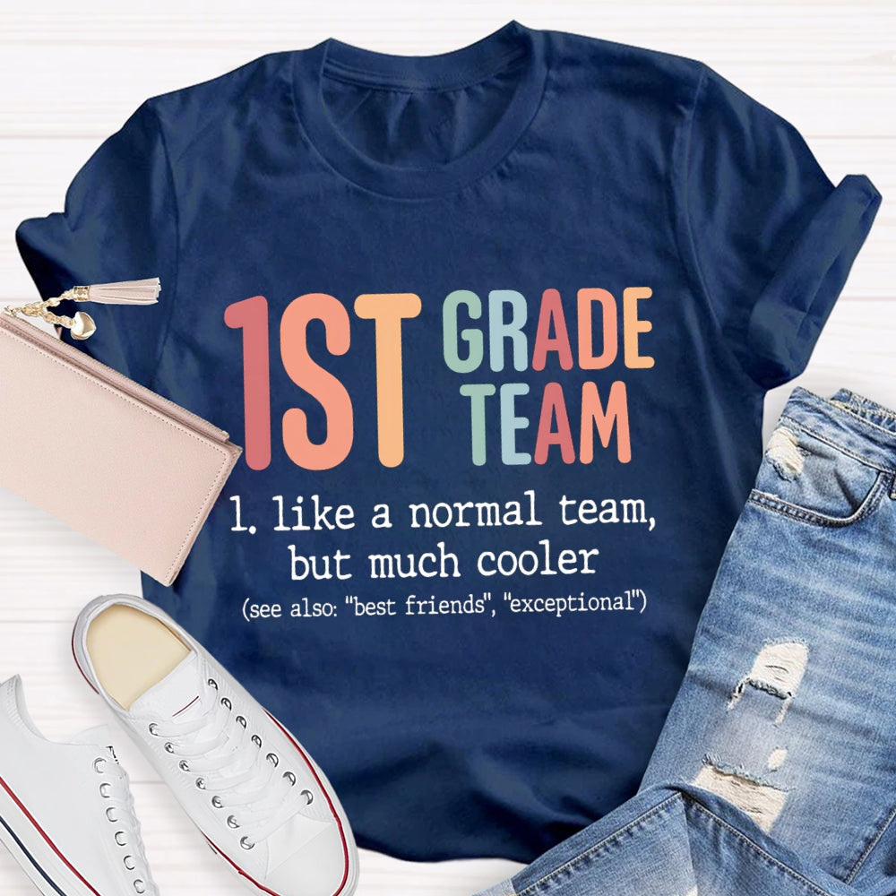 Personalized Grade First Grade Team Like A Normal Team But Much Cooler T-shirt