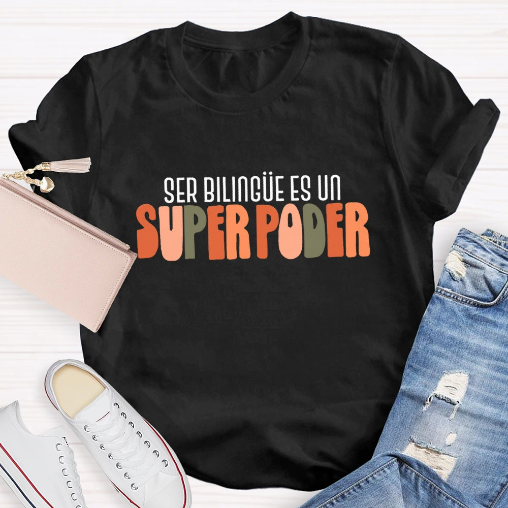 Ser Bilingue Es Un Super Poder Spanish Teacher T-Shirt