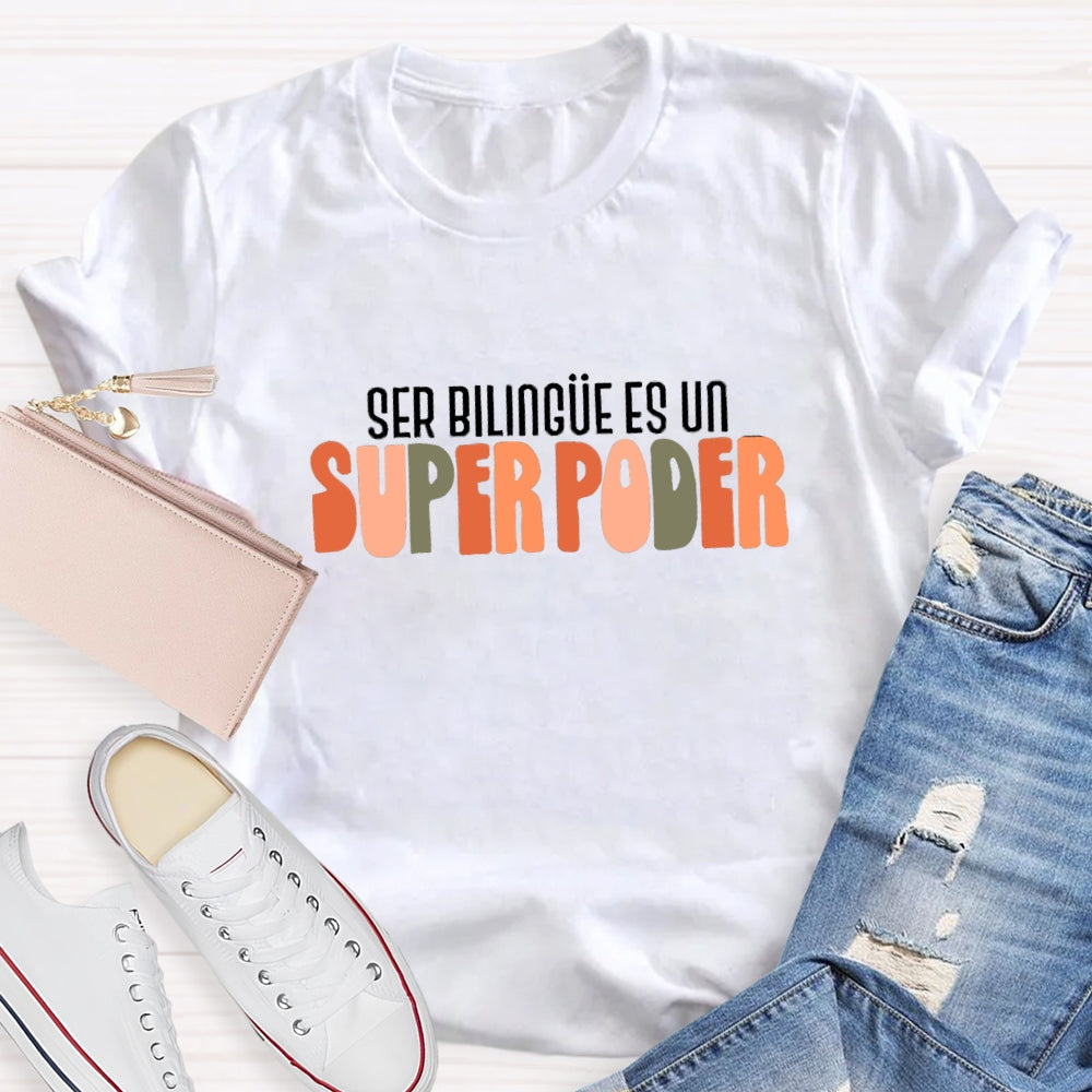 Ser Bilingue Es Un Super Poder Spanish Teacher T-Shirt