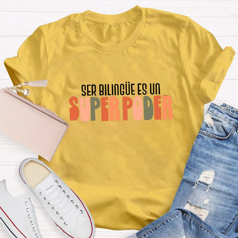 Ser Bilingue Es Un Super Poder Spanish Teacher T-Shirt