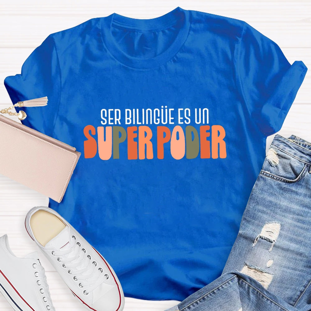 Ser Bilingue Es Un Super Poder Spanish Teacher T-Shirt