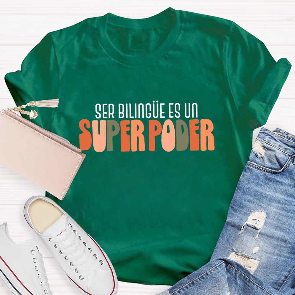 Ser Bilingue Es Un Super Poder Spanish Teacher T-Shirt