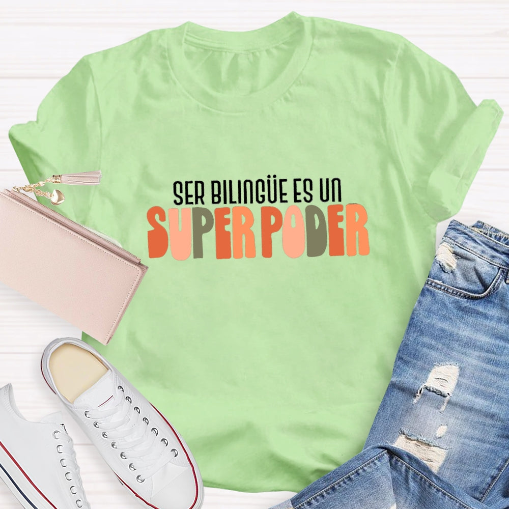 Ser Bilingue Es Un Super Poder Spanish Teacher T-Shirt