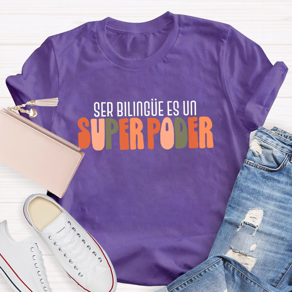 Ser Bilingue Es Un Super Poder Spanish Teacher T-Shirt