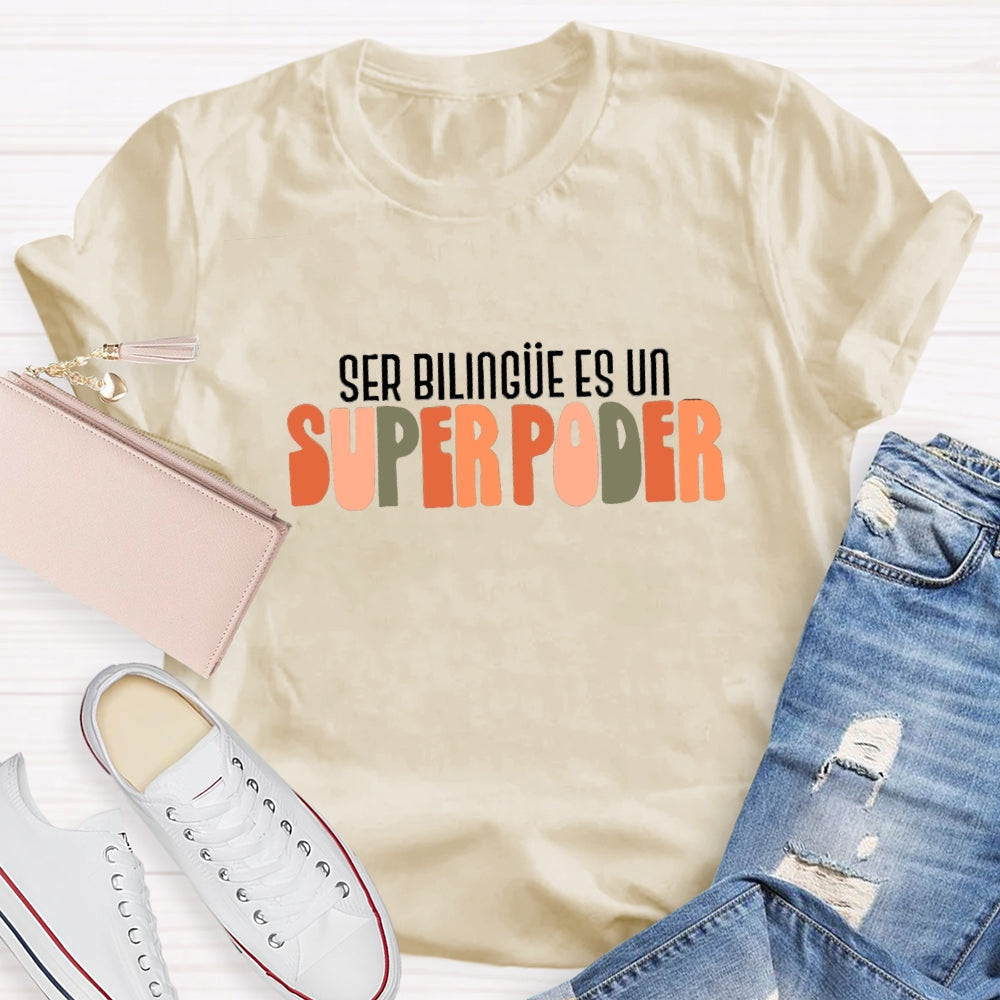 Ser Bilingue Es Un Super Poder Spanish Teacher T-Shirt