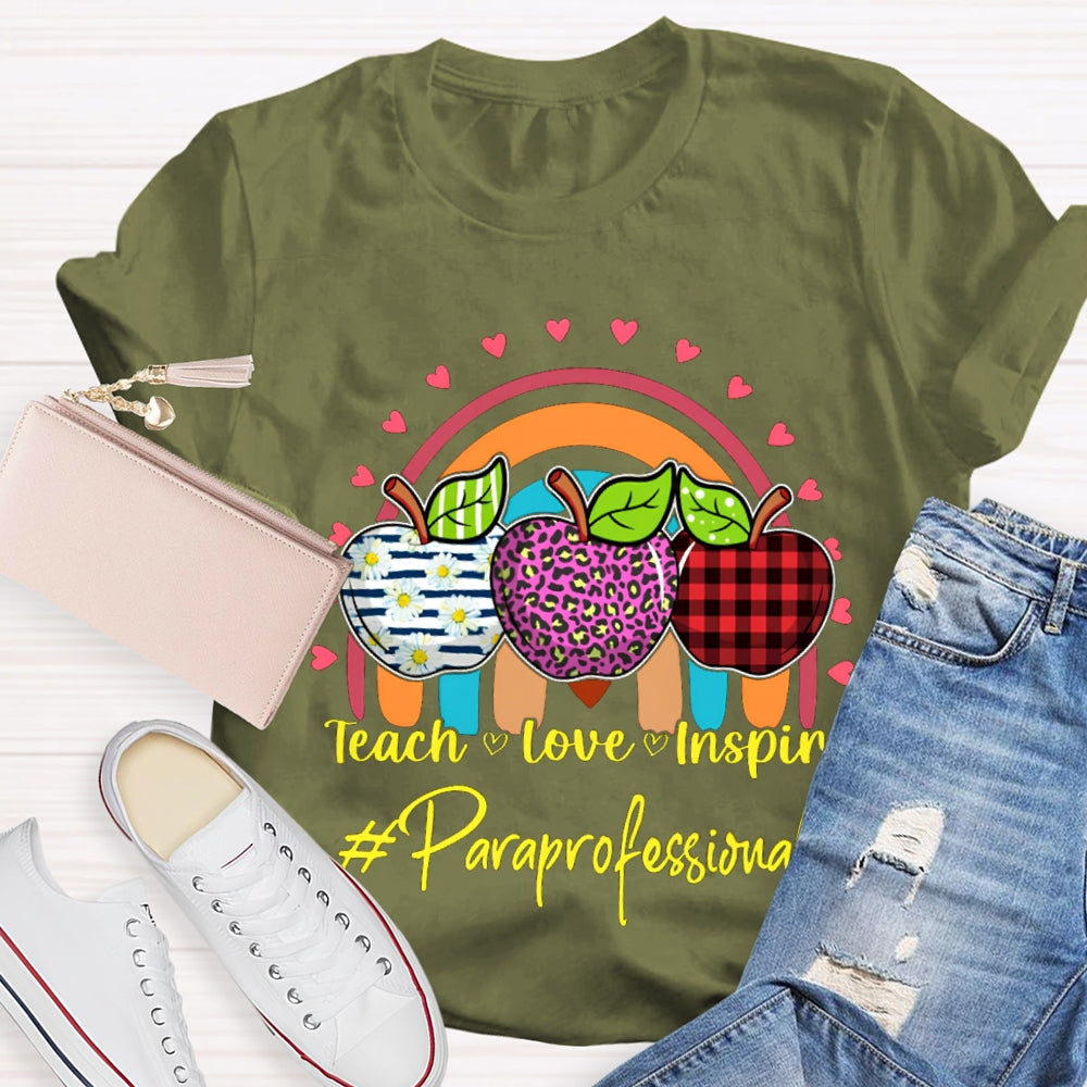 Teach Love Inspire Colored Apples Paraprofessional Teacher T-shirt