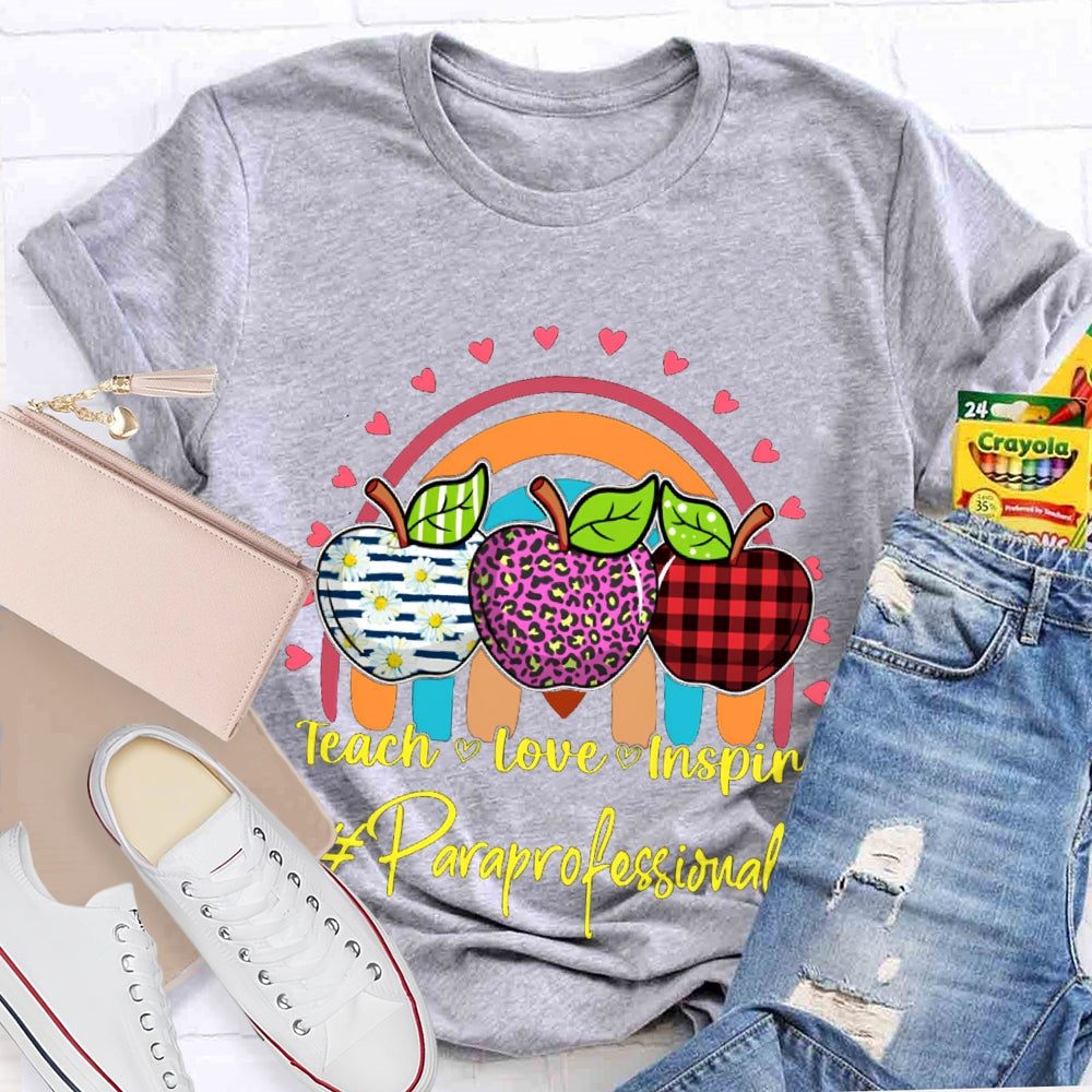 Teach Love Inspire Colored Apples Paraprofessional Teacher T-shirt