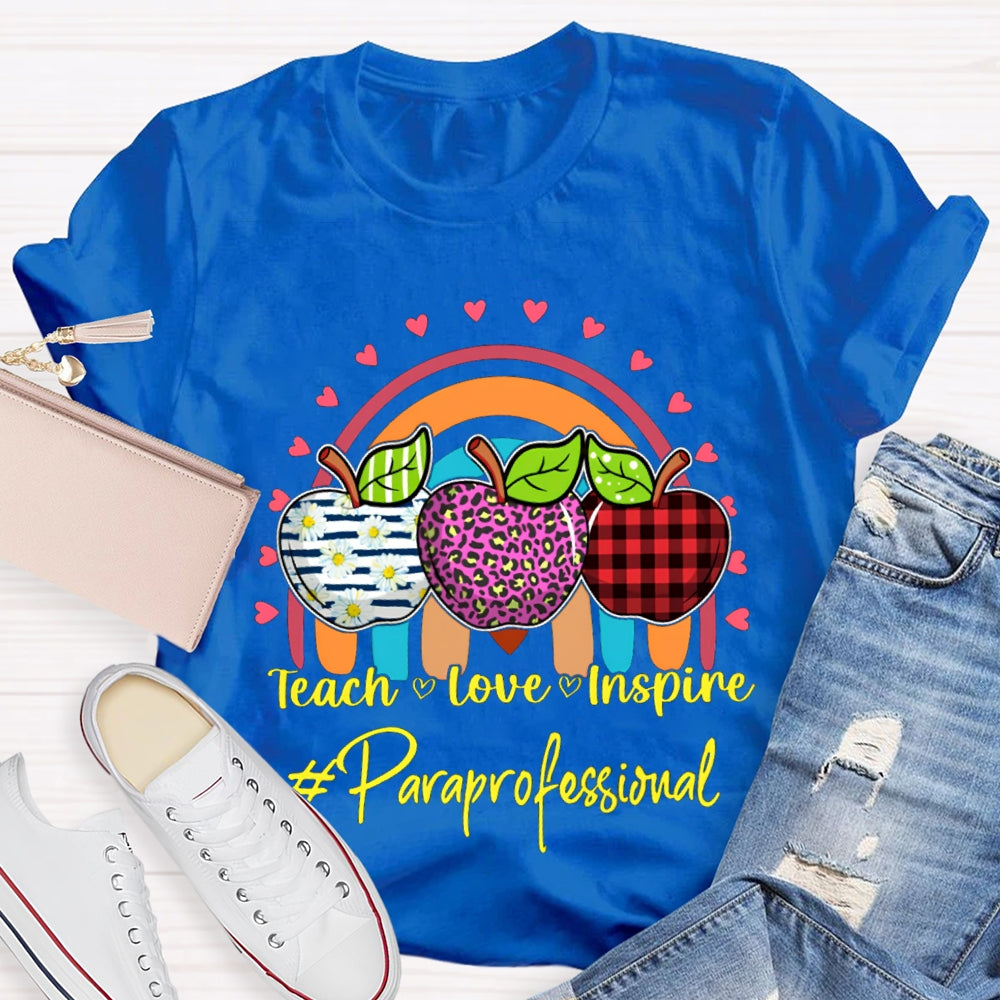 Teach Love Inspire Colored Apples Paraprofessional Teacher T-shirt