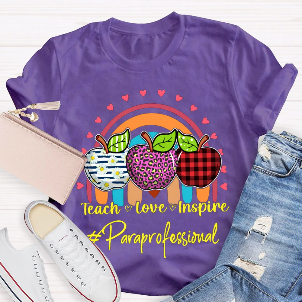 Teach Love Inspire Colored Apples Paraprofessional Teacher T-shirt