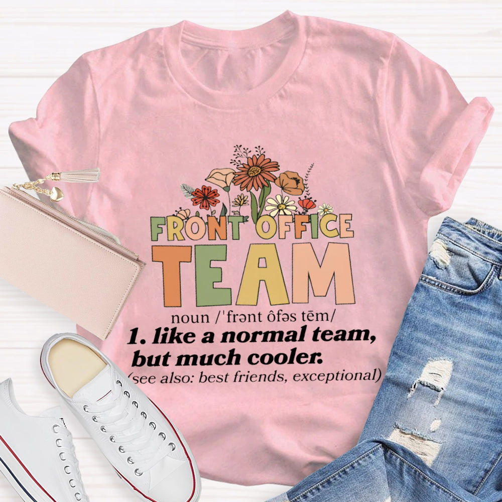 Front Office Team Like A Normal Team But Much Cooler T-Shirt