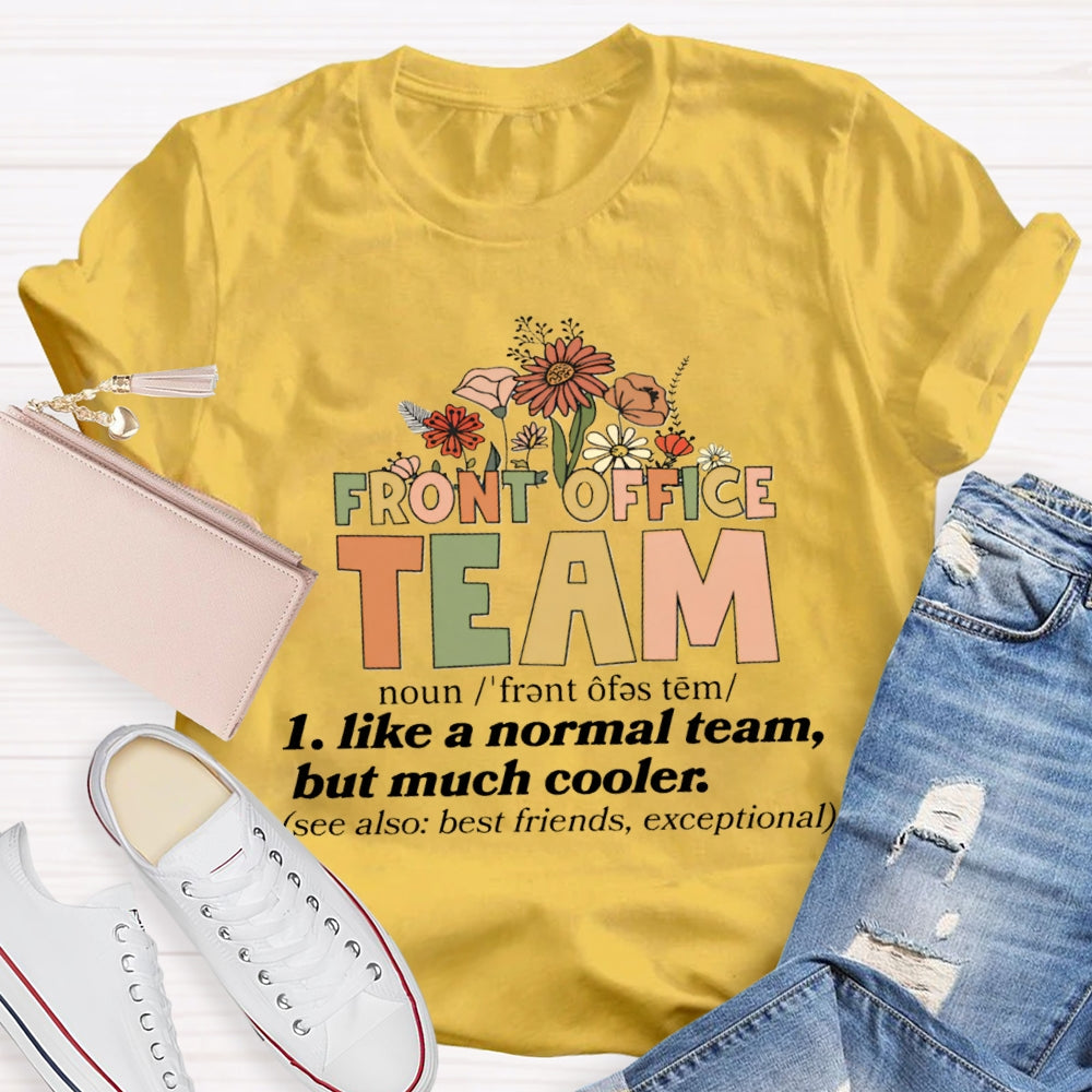 Front Office Team Like A Normal Team But Much Cooler T-Shirt