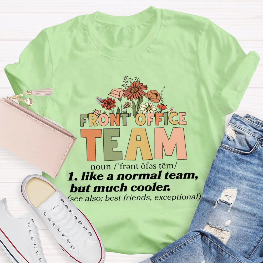 Front Office Team Like A Normal Team But Much Cooler T-Shirt