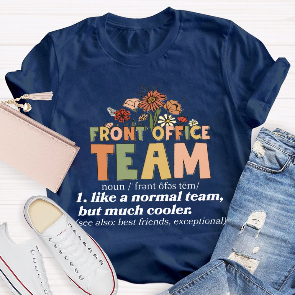 Front Office Team Like A Normal Team But Much Cooler T-Shirt