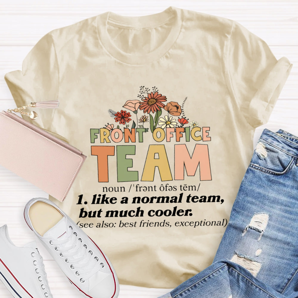 Front Office Team Like A Normal Team But Much Cooler T-Shirt