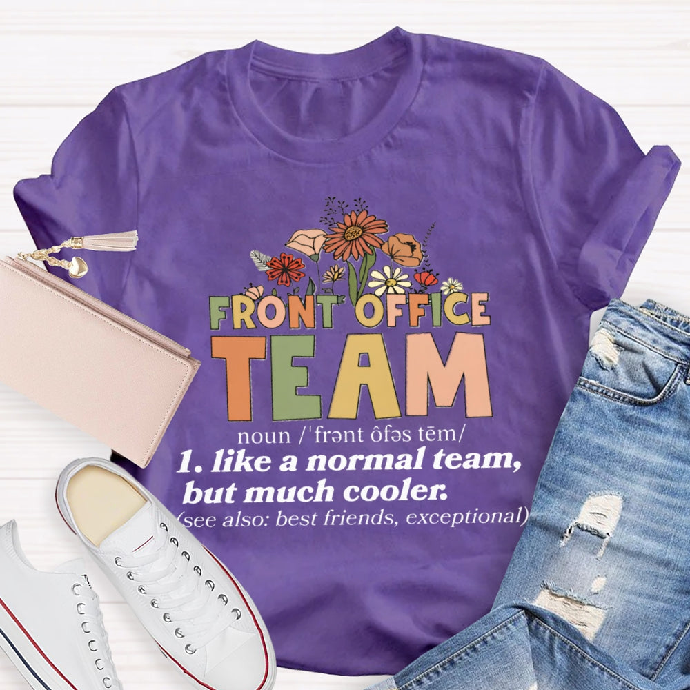 Front Office Team Like A Normal Team But Much Cooler T-Shirt