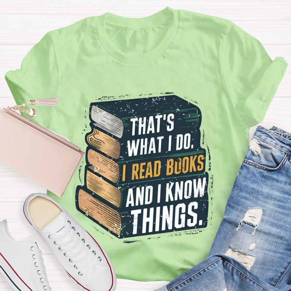 That's What I Do I Read Books And I Know Things illustration T-shirt