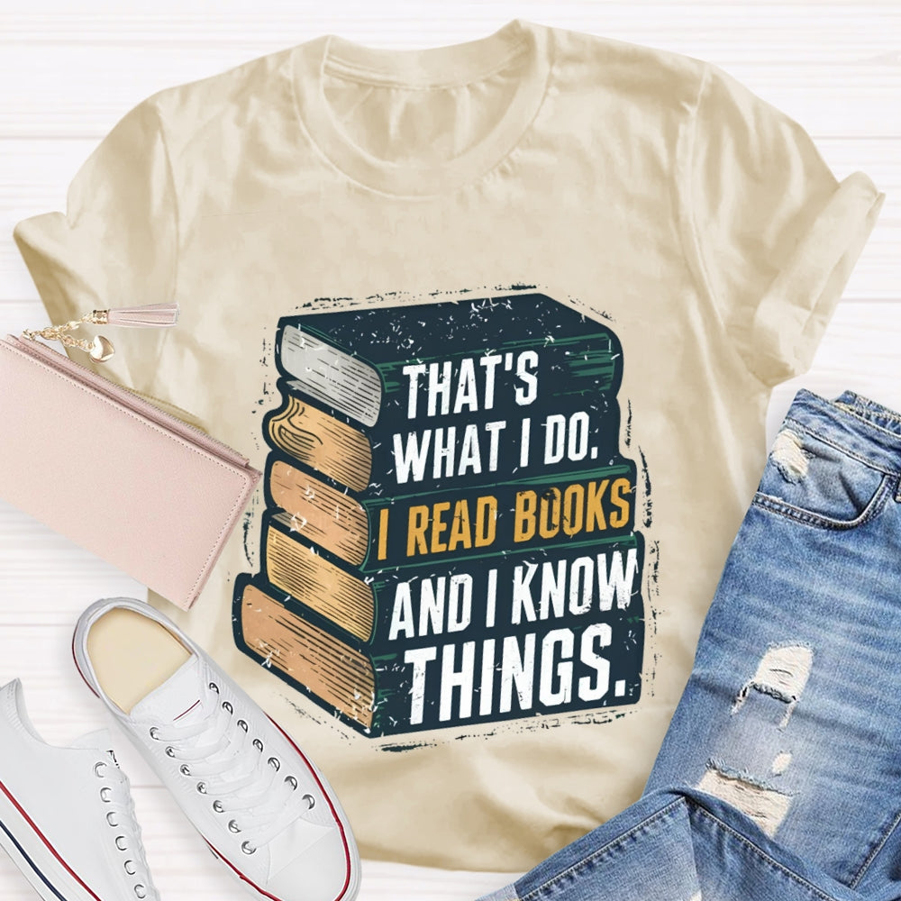 That's What I Do I Read Books And I Know Things illustration T-shirt