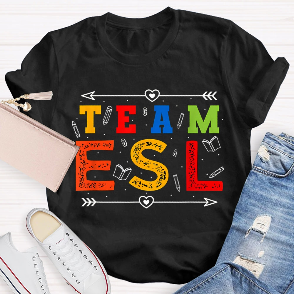 Team Esl Many Pencil And Colored Letters T-shirt