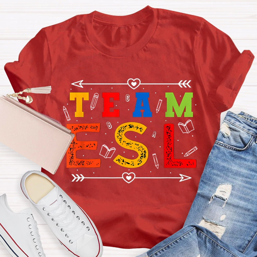 Team Esl Many Pencil And Colored Letters T-shirt