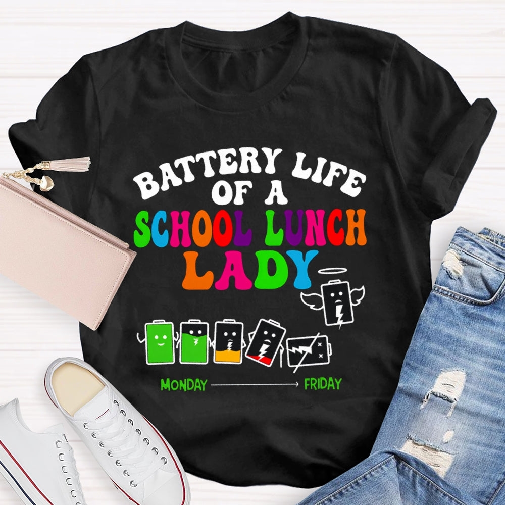 Battery Life Of A School Lunch Lady T-shirt